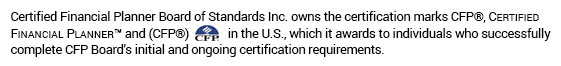 Certified Financial Planner Board of Standards Inc. es propietaria de las marcas de certificación CFP®, Certified Financial Planner™ y (CFP®) en los EE. UU., que otorga a aquellos individuos que completan exitosamente los requisitos de certificación inicial y continua de la Junta de CFP